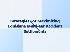 Winning Your Louisiana Multi-Car Crash Settlement